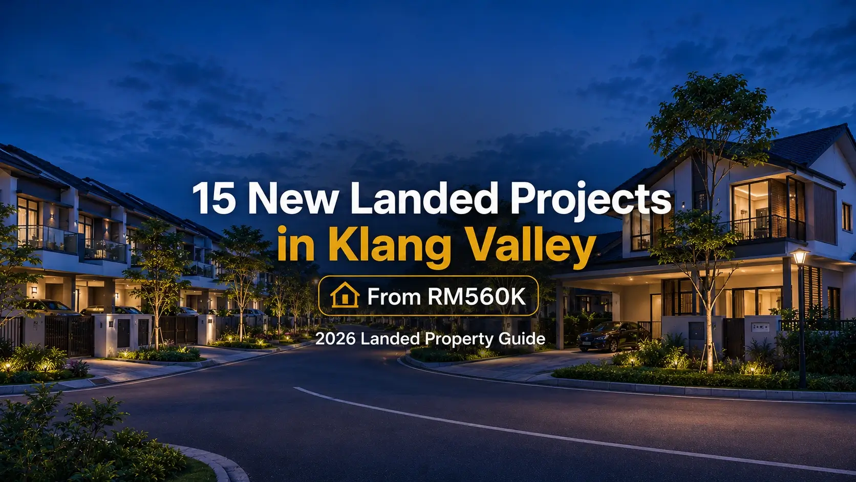 15 New Landed Projects in Klang Valley From RM560K (2026)